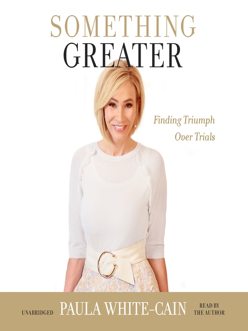 Title details for Something Greater by Paula White-Cain - Available